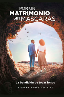 Por un matrimonio sin máscaras - La bendición de tocar fondo