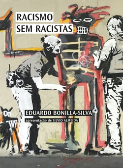 Racismo sem racistas - O racismo da cegueira de cor e a persistência da desigualdade na América