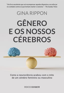 Gênero e os nossos cérebros - Como a neurociência acabou com o mito de um cérebro feminino ou masculino