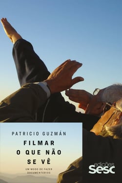 Filmar o que não se vê - Um modo de fazer documentários