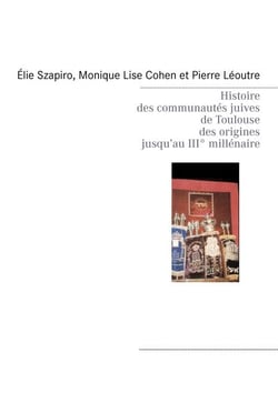 Histoire des communautés juives de Toulouse des origines jusqu’au IIIè millénaire