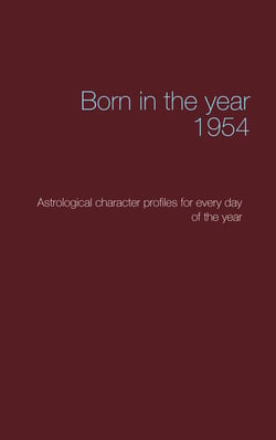 Born in the year 1954 - Astrological character profiles for every day of the year