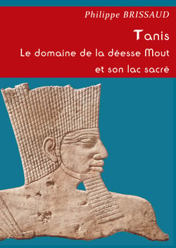 Tanis. Le domaine de la déesse Mout et son lac sacré