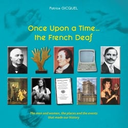 Once upon a time... The french deaf - The men and women, the places and the events that made our history