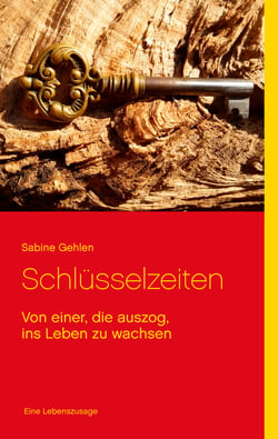 Schlüsselzeiten - Von einer, die auszog, ins Leben zu wachsen