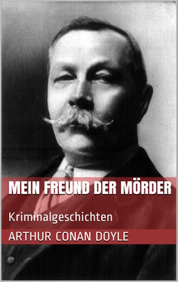 Mein Freund der Mörder - Kriminalgeschichten