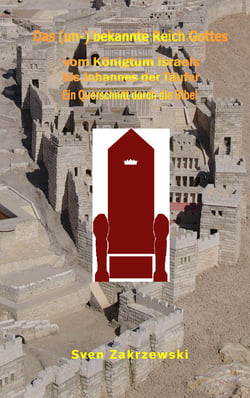 Das (un-) bekannte Reich Gottes - vom Königtum Israels bis Johannes der Täufer