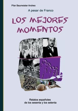 A pesar de Franco... Los mejores momentos - Relatos españoles de los sesenta y los setenta