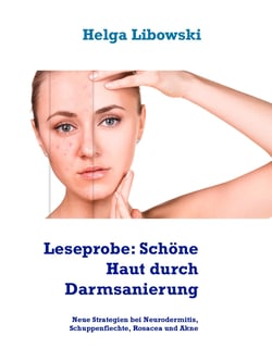 Leseprobe: Schöne Haut durch Darmsanierung - Neue Strategien bei Neurodermitis, Schuppenflechte, Rosacea und Akne