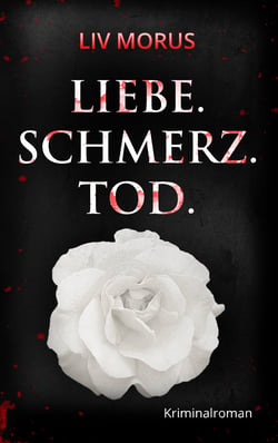 Liebe. Schmerz. Tod. - Der 1. Fall für Elisa Gerlach und Henri Wieland