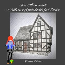 Ein Haus erzählt - - Mühlhäuser Geschichte(n) für Kinder -
