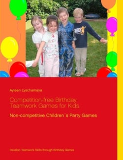 Competition-free Birthday: Teamwork Games for Kids - Non-competitive Children´s Party Games
