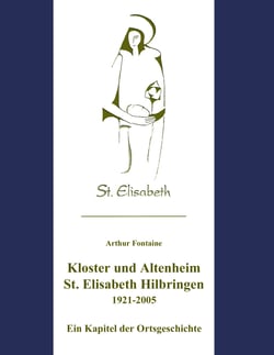 Kloster und Altenheim St. Elisabeth Hilbringen - Ein Kapitel der Ortsgeschichte