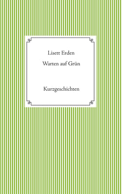 Warten auf Grün - Kurzgeschichten