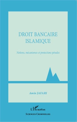 Droit bancaire islamique - Notions, mécanismes et protections pénales