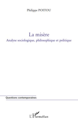 La misère - Analyse sociologique, philosophique et politique