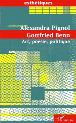 Gottfried Benn - Art, poésie, politique