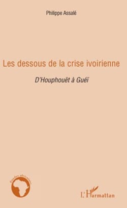 Les dessous de la crise ivoirienne - D'Houphouët à Guéï