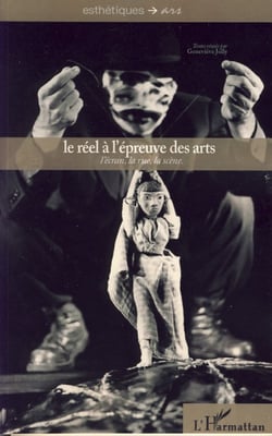 Le réel à l'épreuve des arts - L'écran, la rue, la scène