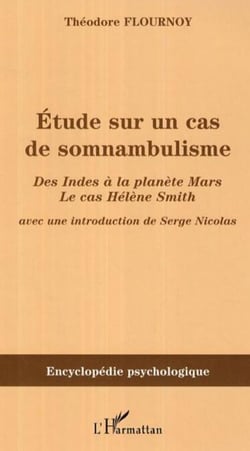Etude sur un cas de somnambulisme - Des Indes à la planète Mars, le cas Hélène Smith
