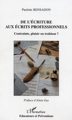 De l'écriture aux écrits professionnels - Contrainte, plaisir ou trahison ?