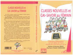 Classes nouvelles et gai-savoir au féminin - Expérience pédagogique au lycée Balzac de Tours éclairée par onze parcours de vie 1948-1952 - 1948-1952
