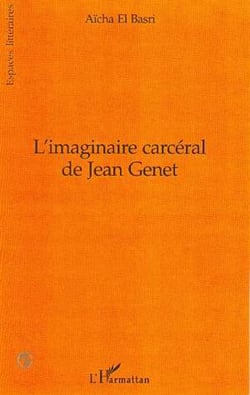 L'IMAGINAIRE CARCERAL DE JEAN GENET