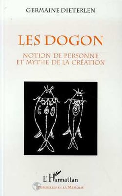 LES DOGON - Notion de personne et mythe de la création