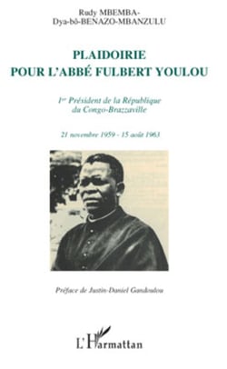 Plaidoirie pour l'Abbé Fulbert Youlou - 21 novembre 1959 - 15 août 1963