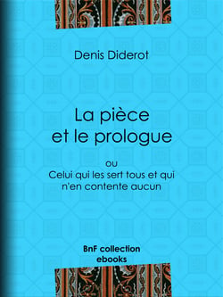 La pièce et le prologue - ou Celui qui les sert tous et qui n'en contente aucun