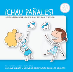 ¡Chau pañales! - Un libro para ayudar a tu hijo a que aprenda a ir al baño