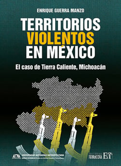 Territorios violentos en México - El caso de Tierra Caliente, Michoacán