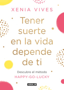 Tener suerte en la vida depende de ti - Descubre el método Happy-Go-Lucky