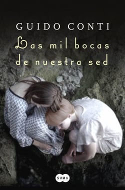Las mil bocas de nuestra sed - Un amor distinto y prohibido que resistió el tiempo y la distancia