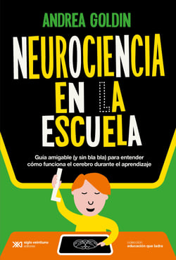 Neurociencia en la escuela - Guía amigable (sin bla bla) para entender cómo funciona el cerebro durante el aprendizaje