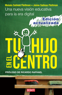 Tu hijo en el centro - Una nueva visión educativa para la era digital
