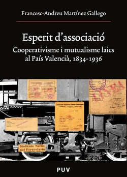 Esperit d'associació - Cooperativisme i mutualisme laics al País Valencià, 1834-1936