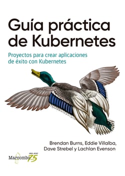Guía práctica de Kubernetes - Proyectos para crear aplicaciones de éxito con Kubernetes