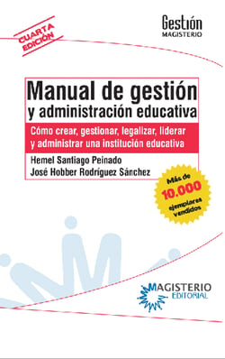 Manual de gestión y administración educativa - Como crear, gestionar, legalizar, liderar y administrar una institución educativa