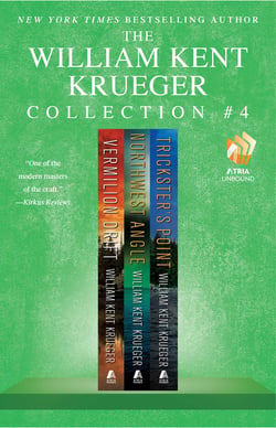 The William Kent Krueger Collection #4 - Vermilion Drift, Northwest Angle, and Trickster's Point