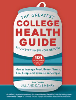 The Greatest College Health Guide You Never Knew You Needed - How to Manage Food, Booze, Stress, Sex, Sleep, and Exercise on Campus