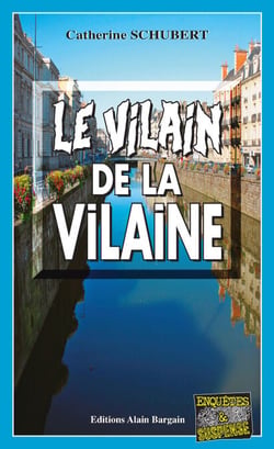 Le vilain de la Vilaine - Meurtres en Bretagne