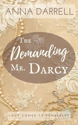 The Demanding Mr. Darcy: A Pride &amp; Prejudice Sensual Intimate - Love Comes To Pemberley