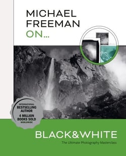 Michael Freeman On... Black &amp; White - The Ultimate Photography Masterclass