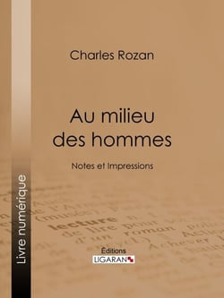 Au milieu des hommes - Notes et Impressions