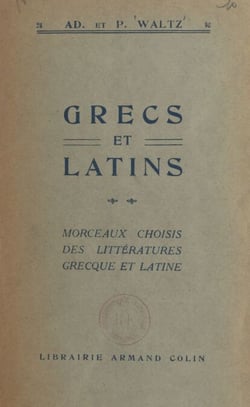 Grecs et latins - Morceaux choisis des littératures grecque et latine