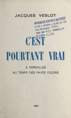 C'est pourtant vrai - À Versailles au temps des pavés fleuris