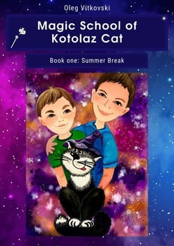 Magic School of Kotolaz Cat. Book One. Summer Break - Magic School of Kotolaz Cat, #1001