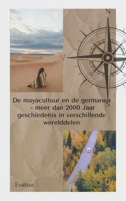 De maya cultuur en de germanen - meer dan 2000jaar geschiedenis in verschillende werelddelen