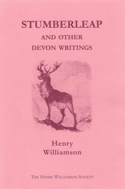 Stumberleap, and other Devon writings: Contributions to the Daily Express and Sunday Express, 1915-1935 - Henry Williamson Collections, #1